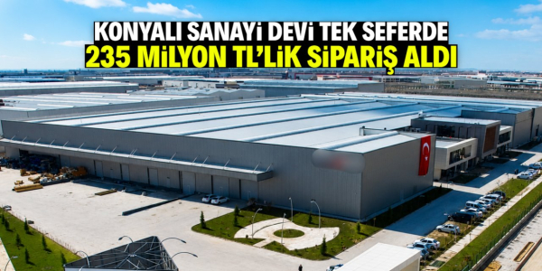 Konyalı sanayi devi 235 milyon TL’lik sipariş aldı
